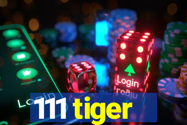 111 tiger